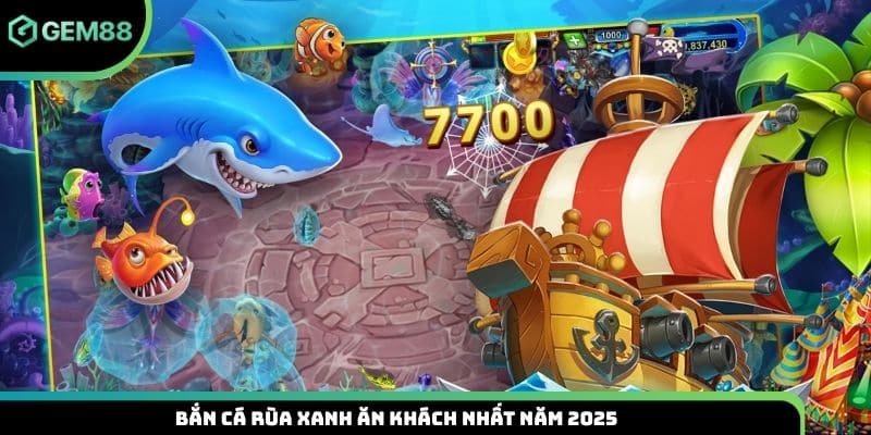 Bắn cá rùa xanh ăn khách nhất năm 2025