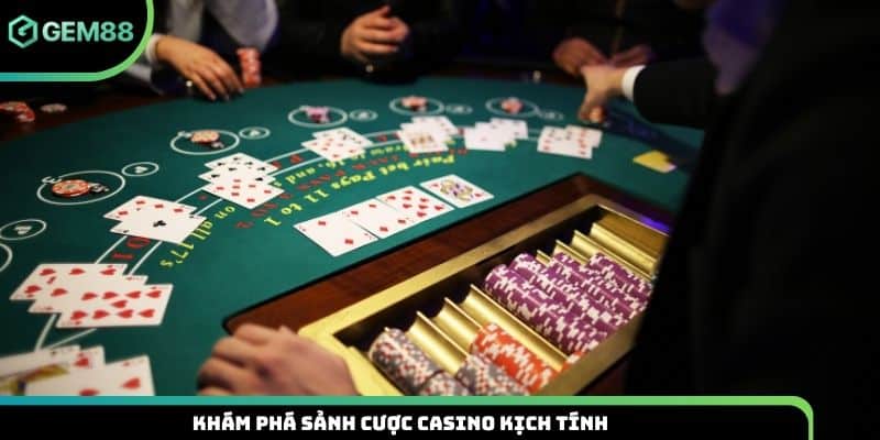 Khám phá sảnh cược casino kịch tính