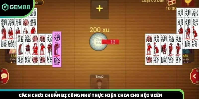Cách chơi chuẩn bị cũng như thực hiện chia cho hội viên