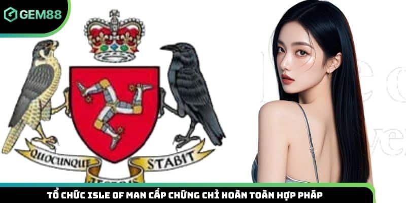 Tổ chức ISLE OF MAN cấp chứng chỉ hoàn toàn hợp pháp