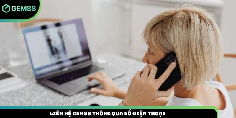 Liên hệ Gem88 thông qua số điện thoại