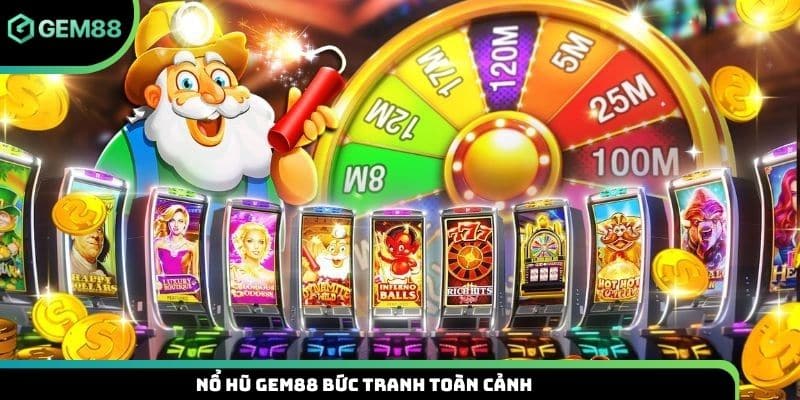 Nổ hũ Gem88 bức tranh toàn cảnh