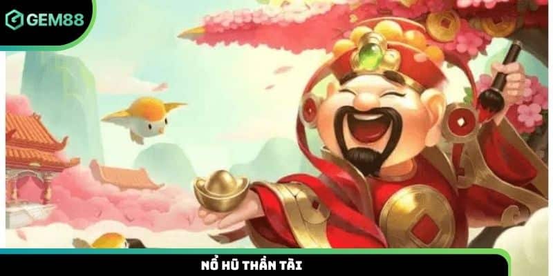 Nổ hũ thần tài