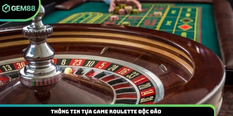 Thông tin tựa game Roulette độc đáo
