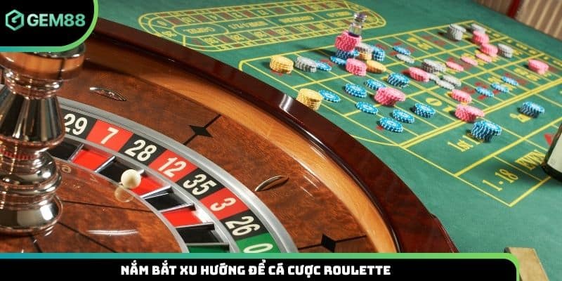 Nắm bắt xu hướng để cá cược Roulette