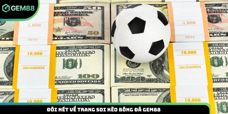 Đôi nét về trang soi kèo bóng đá Gem88